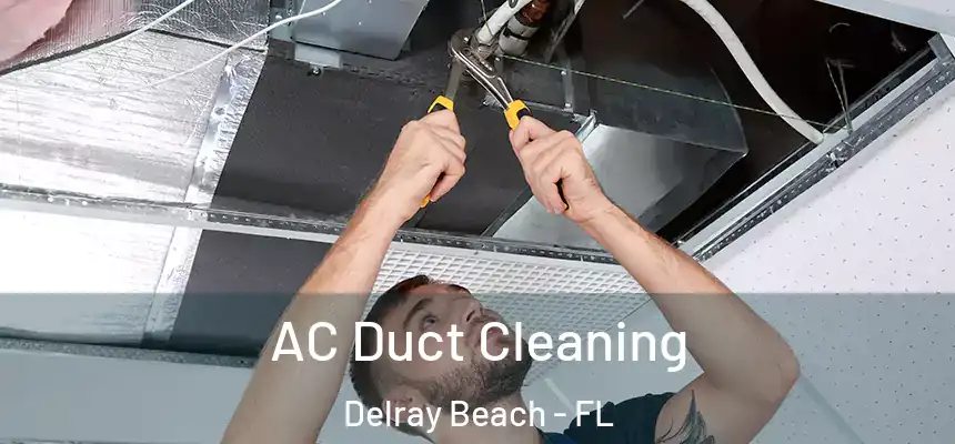 AC Duct Cleaning Delray Beach - FL