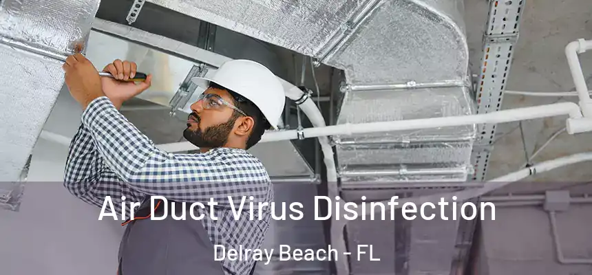 Air Duct Virus Disinfection Delray Beach - FL