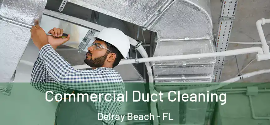  Commercial Duct Cleaning Delray Beach - FL