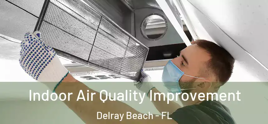 Indoor Air Quality Improvement Delray Beach - FL