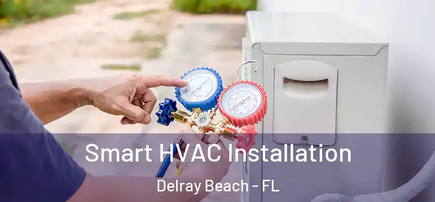 Smart HVAC Installation Delray Beach - FL