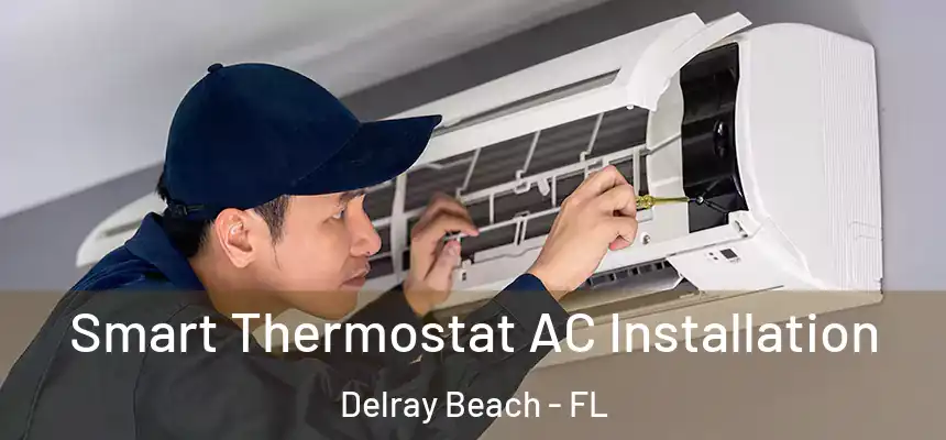  Smart Thermostat AC Installation Delray Beach - FL